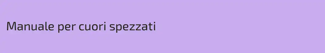 Manuale per cuori spezzati